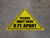 Please Wait Here 6 Ft. Apart Triangle - Floor Sign
