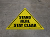 Stand Here Stay Clear Triangle - Floor Sign Stand Here Stay Clear Triangle - Floor Sign
