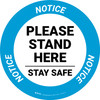 Notice: Please Stand Here Stay Safe Circular - Floor Sign