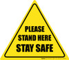 Please Stand Here Stay Safe Triangle - Floor Sign Please Stand Here Stay Safe Triangle - Floor Sign