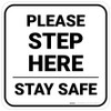 Please Step Here Stay Safe Square - Floor Sign Please Step Here Stay Safe Square - Floor Sign