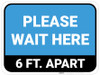 Please Wait Here 6 Ft Apart Blue Rectangle - Floor Sign Please Wait Here 6 Ft Apart Blue Rectangle - Floor Sign