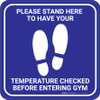 Please Stand Here Temperature Check Before Entering Gym With Icon Blue - Square - Floor Sign Please Stand Here Temperature Check Before Entering Gym With Icon Blue - Square - Floor Sign