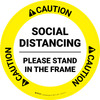 Caution: Social Distancing Please Stand In The Frame - Circular - Floor Sign Caution: Social Distancing Please Stand In The Frame - Circular - Floor Sign