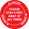 Danger: Please Stay 6 Feet Away At All Times OSHA - Circular - Floor Sign Danger: Please Stay 6 Feet Away At All Times OSHA - Circular - Floor Sign