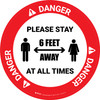 Danger: Please Stay 6 Feet Away At All Times With Icon - Circular - Floor Sign