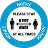 Notice: Please Stay 6 Feet Away At All Times With Icon - Circular - Floor Sign Notice: Please Stay 6 Feet Away At All Times With Icon - Circular - Floor Sign