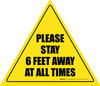 Please Stay 6 Feet Away At All Times Triangle Please Stay 6 Feet Away At All Times Triangle