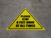 Please Stay 6 Feet Away At All Times Triangle Please Stay 6 Feet Away At All Times Triangle