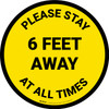Please Stay 6 Feet Away At All Times Yellow - Circular - Floor Sign