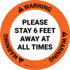 Warning: Please Stay 6 Feet Away At All Times - Circular - Floor Sign Warning: Please Stay 6 Feet Away At All Times - Circular - Floor Sign