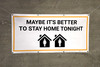 Maybe It's Better to Stay Home Tonight with Icon - Banner Maybe It's Better to Stay Home Tonight with Icon - Banner