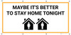 Maybe It's Better to Stay Home Tonight with Icon - Banner Maybe It's Better to Stay Home Tonight with Icon - Banner