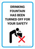 Drinking Fountain Has Been Turned Off For Your Safety with Icon Portrait - Wall Sign Drinking Fountain Has Been Turned Off For Your Safety with Icon Portrait - Wall Sign