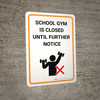 School Gym Is Closed Until Futher Notice with Icon Portrait - Wall Sign School Gym Is Closed Until Futher Notice with Icon Portrait - Wall Sign