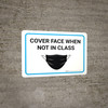 Cover Face When Not In Class with Icon Landscape - Wall Sign Cover Face When Not In Class with Icon Landscape - Wall Sign