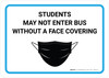 Students May Not Enter Bus Without A Face Covering with Icon Landscape - Wall Sign