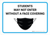 Students May Not Enter Without A Face Covering with Icon Landscape - Wall Sign