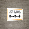 Let's be Smart Stay 6 Feet Apart with Icon Landscape - Wall Sign Let's be Smart Stay 6 Feet Apart with Icon Landscape - Wall Sign