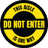 Do Not Enter This Aisle Is One Way Circular (Black) - Floor Sign