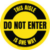 Do Not Enter This Aisle Is One Way Circular (Yellow) - Floor Sign