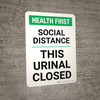 Health First: Social Distance This Urinal Closed Portrait - Wall Sign Health First: Social Distance This Urinal Closed Portrait - Wall Sign