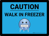 Caution Walk in Freezer with Emoji Blue Landscape - Wall Sign Caution Walk in Freezer with Emoji Blue Landscape - Wall Sign