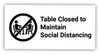 Table Closed to Maintain Social Distancing with Icon - Label Table Closed to Maintain Social Distancing with Icon - Label