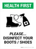 Health First: Please Disinfect Boots/Shoes with Icon Portrait - Wall Sign Health First: Please Disinfect Boots/Shoes with Icon Portrait - Wall Sign