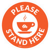 Please Stand Here with Coffee Cup Orange Circular - Floor Sign