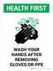 Health First Wash Your Hands After Removing PPE with Icon Portrait - Wall Sign Health First Wash Your Hands After Removing PPE with Icon Portrait - Wall Sign