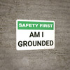 Safety First: Am I Grounded - Wall Sign Safety First: Am I Grounded - Wall Sign