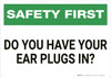 Safety First: Do You Have Ear Plugs - Wall Sign