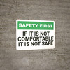 Safety First: If It Is Not Comfortable It Is Not Safe - Wall Sign