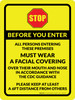 Stop: Before You Enter All Persons Entering Must Wear Facial Covering Yellow Wall Sign