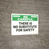 Safety First: There is No Substitute for Safety - Wall Sign