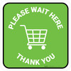 Please Wait Here Thank You with Shopping Cart Green Square - Floor Sign Please Wait Here Thank You with Shopping Cart Green Square - Floor Sign