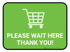 Please Wait Here Thank You with Shopping Cart Green Rectangle - Floor Sign
