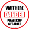 Wait Here Danger Please Keep 6 Ft Apart Circular - Floor Sign