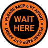 Wait Here - Please Keep 6 Ft Apart Orange Circular - Floor Sign