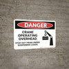 Danger: Crane Operating Overhead Stay Out - Wall Sign Danger: Crane Operating Overhead Stay Out - Wall Sign