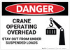 Danger: Crane Operating Overhead Stay Out - Wall Sign Danger: Crane Operating Overhead Stay Out - Wall Sign