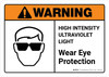 Warning: High Intensity Ultraviolet Light Wear Eye Protection with Icon ANSI Landscape - Wall Sign Warning: High Intensity Ultraviolet Light Wear Eye Protection with Icon ANSI Landscape - Wall Sign