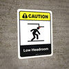Caution: Low Headroom with Icon ANSI Portrait - Wall Sign