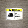 Caution: No Hard Hat No Work with Icon ANSI Landscape - Wall Sign Caution: No Hard Hat No Work with Icon ANSI Landscape - Wall Sign