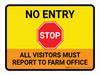 Stop No Entry Visitors Must Report to Farm Office Landscape - Wall Sign