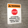 Warning: Stop - Authorized Personnel Only - Animal Health Secure Area - Portrait - Wall Sign