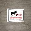 Do Not Pet Or Feed Without Owners Presence or Permission Landscape - Wall Sign Do Not Pet Or Feed Without Owners Presence or Permission Landscape - Wall Sign