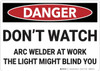 Danger: Do Not Watch Arc Welder - Wall Sign Danger: Do Not Watch Arc Welder - Wall Sign