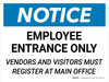 Notice: Employee Entrace Only - Vendors and Visitors Must Register at Main Office Landscape - Wall Sign Notice: Employee Entrace Only - Vendors and Visitors Must Register at Main Office Landscape - Wall Sign